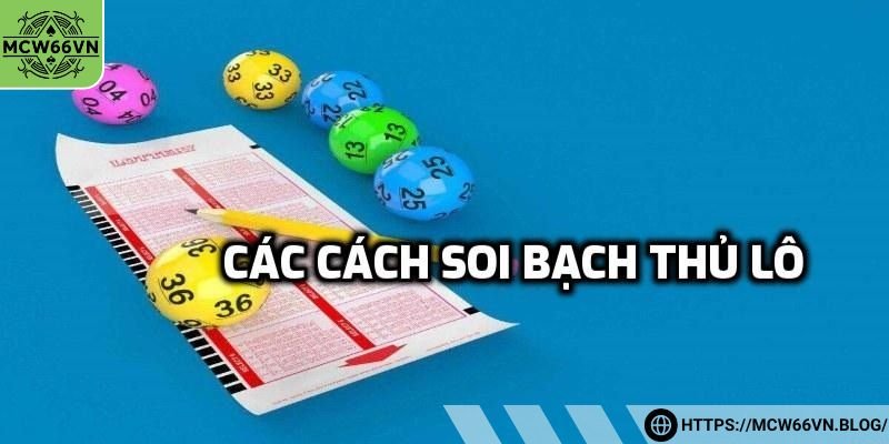 Các phương pháp soi cầu bạch thủ chuẩn xác